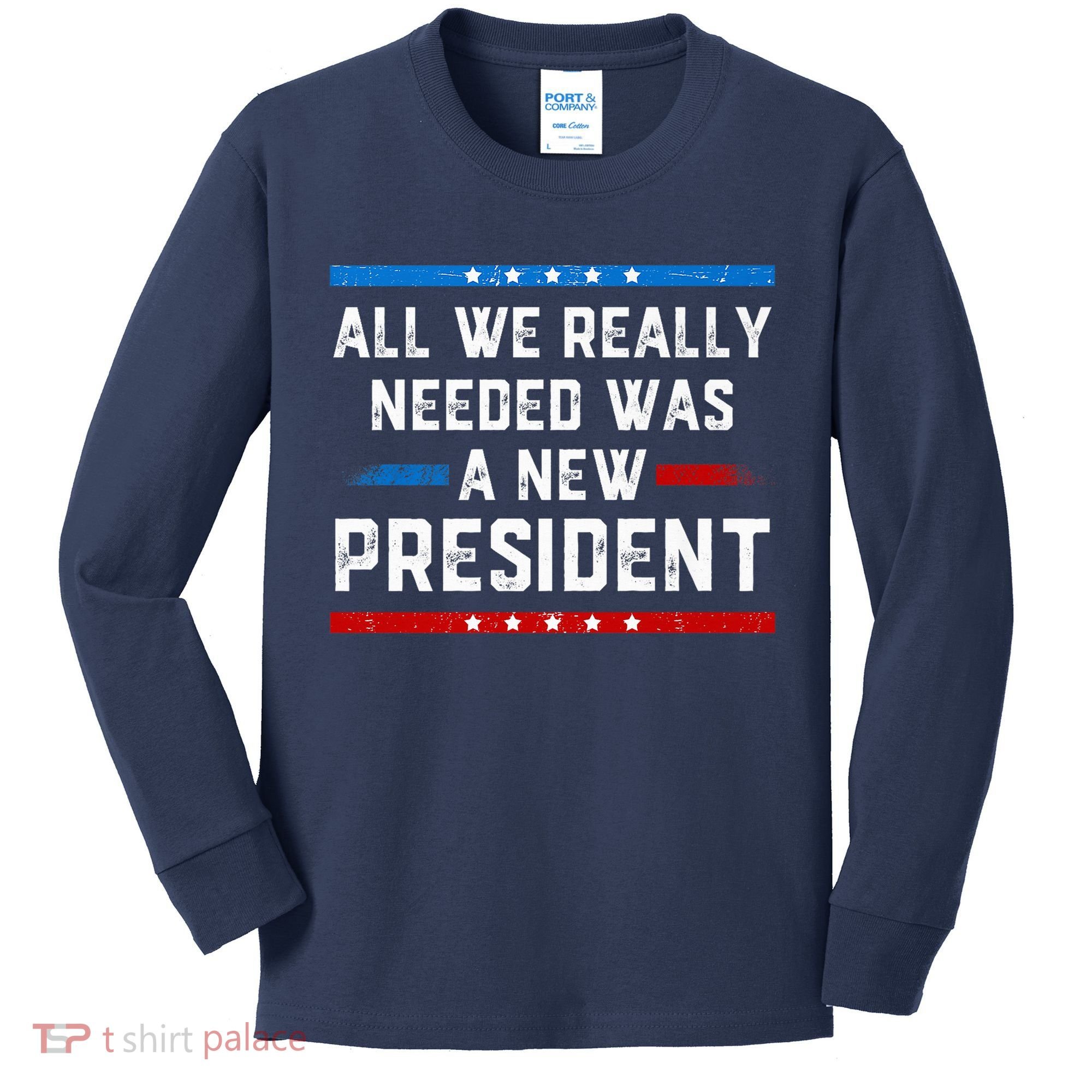 All We Really Needed Was A New President USA Kids Long Sleeve Shirt
