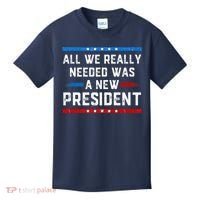 All We Really Needed Was A New President USA Kids T-Shirt thumb 0