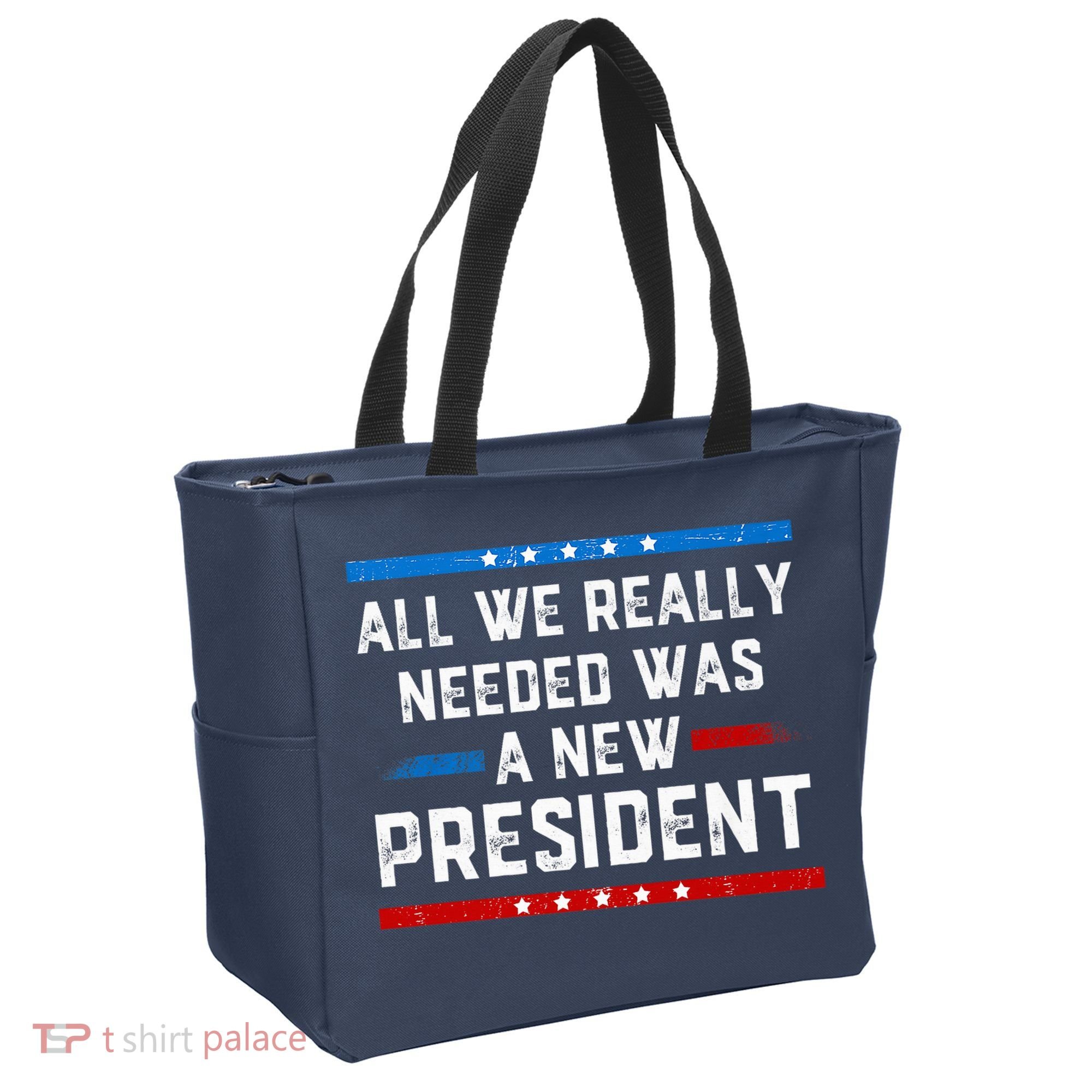 All We Really Needed Was A New President USA Tote Bag