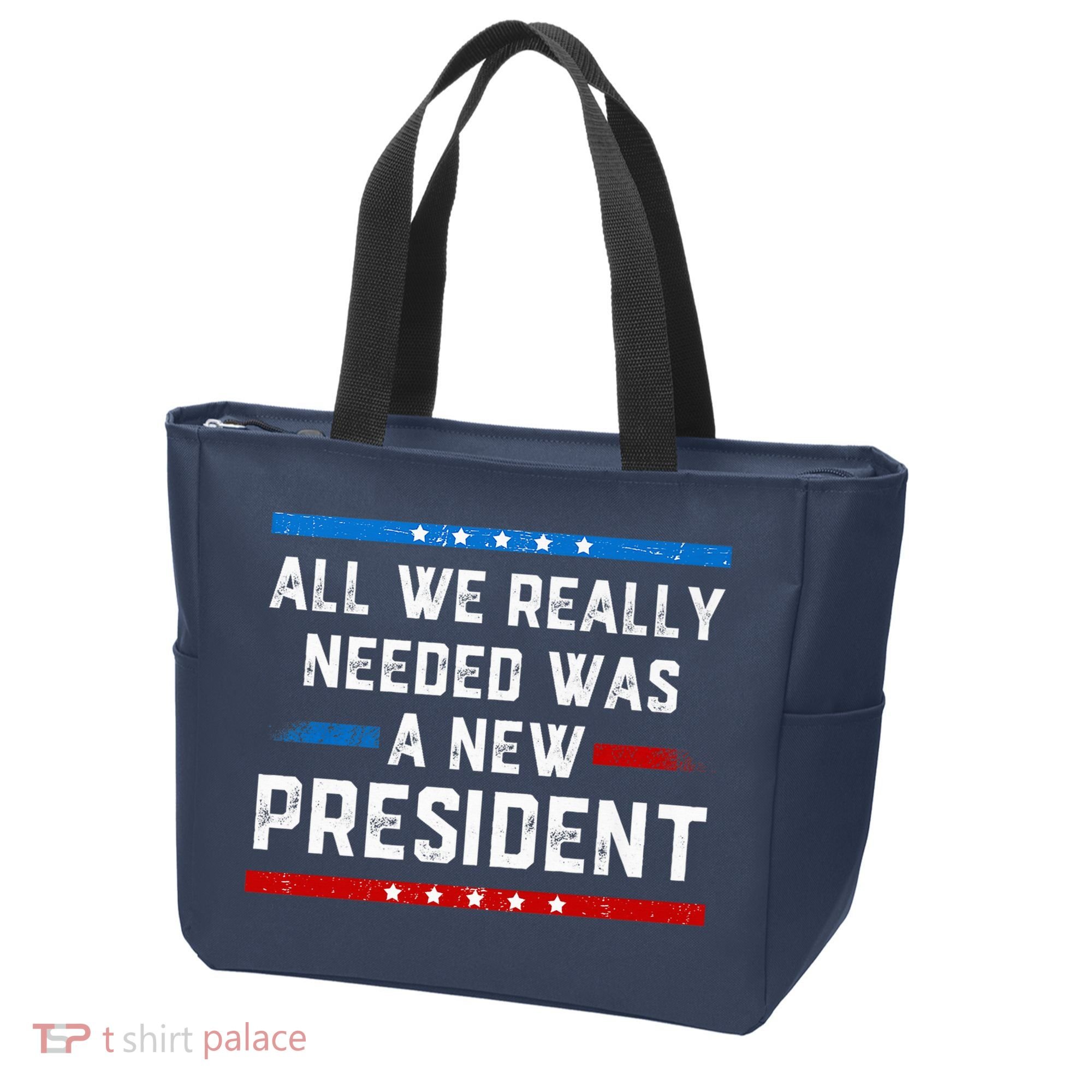 All We Really Needed Was A New President USA Tote Bag