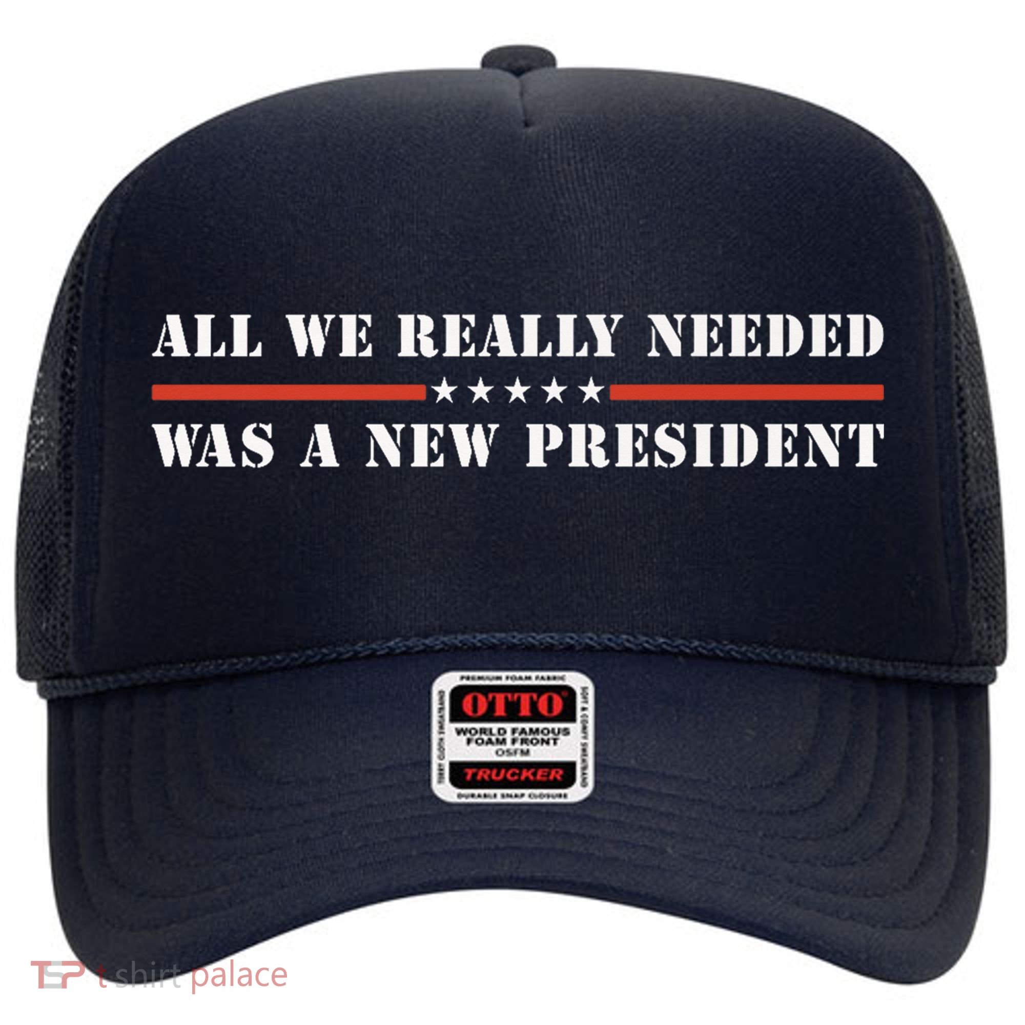 All We Really Needed Was A New President USA Hat