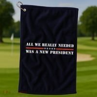 All We Really Needed Was A New President USA Golf Towel thumb 1