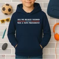 All We Really Needed Was A New President USA Kids Hoodie thumb 2