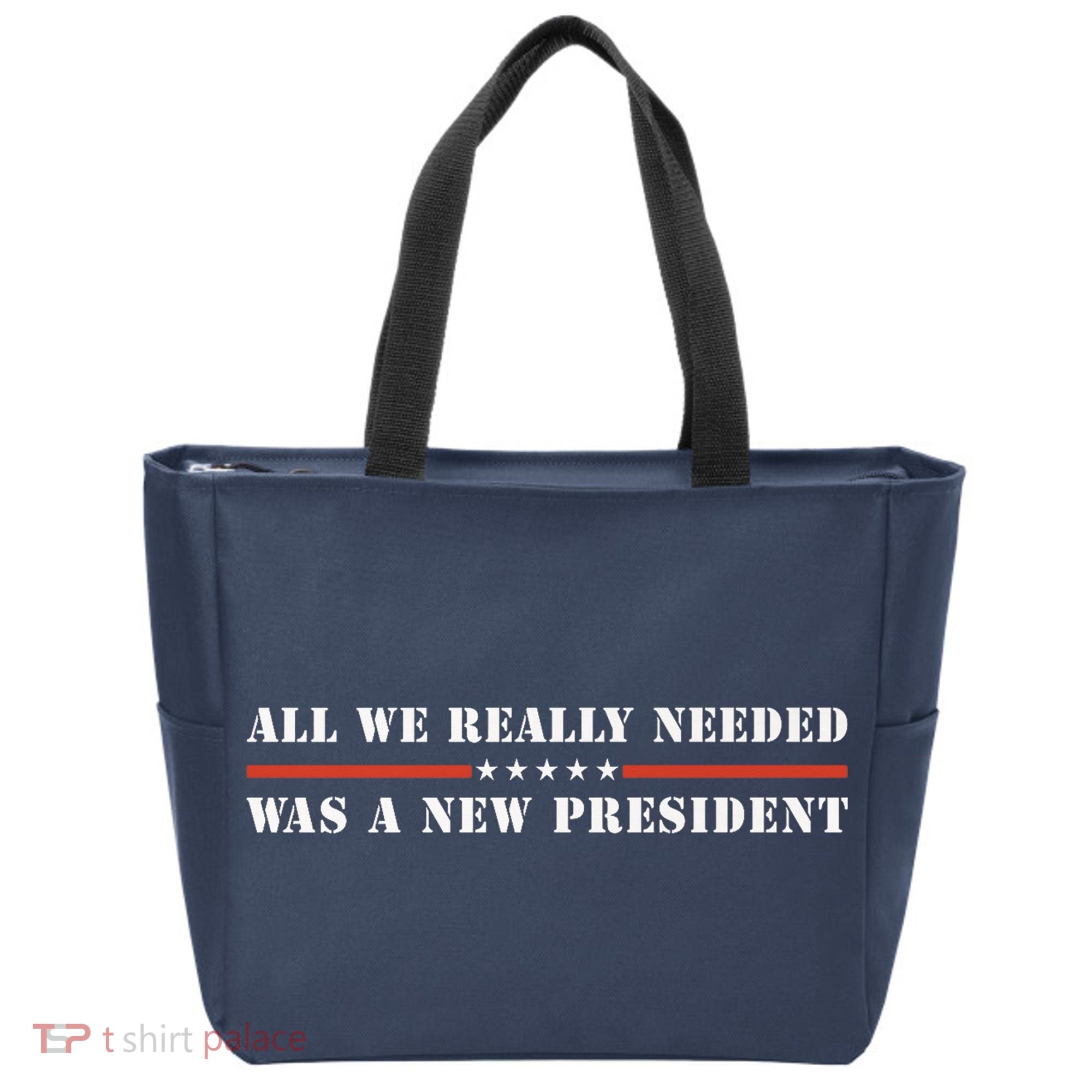 All We Really Needed Was A New President USA Tote Bag