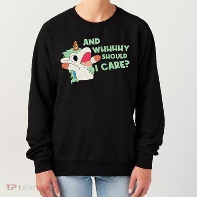 Annnnd Why Should I And Why Should I Care Unicorn Women's Sweatshirt