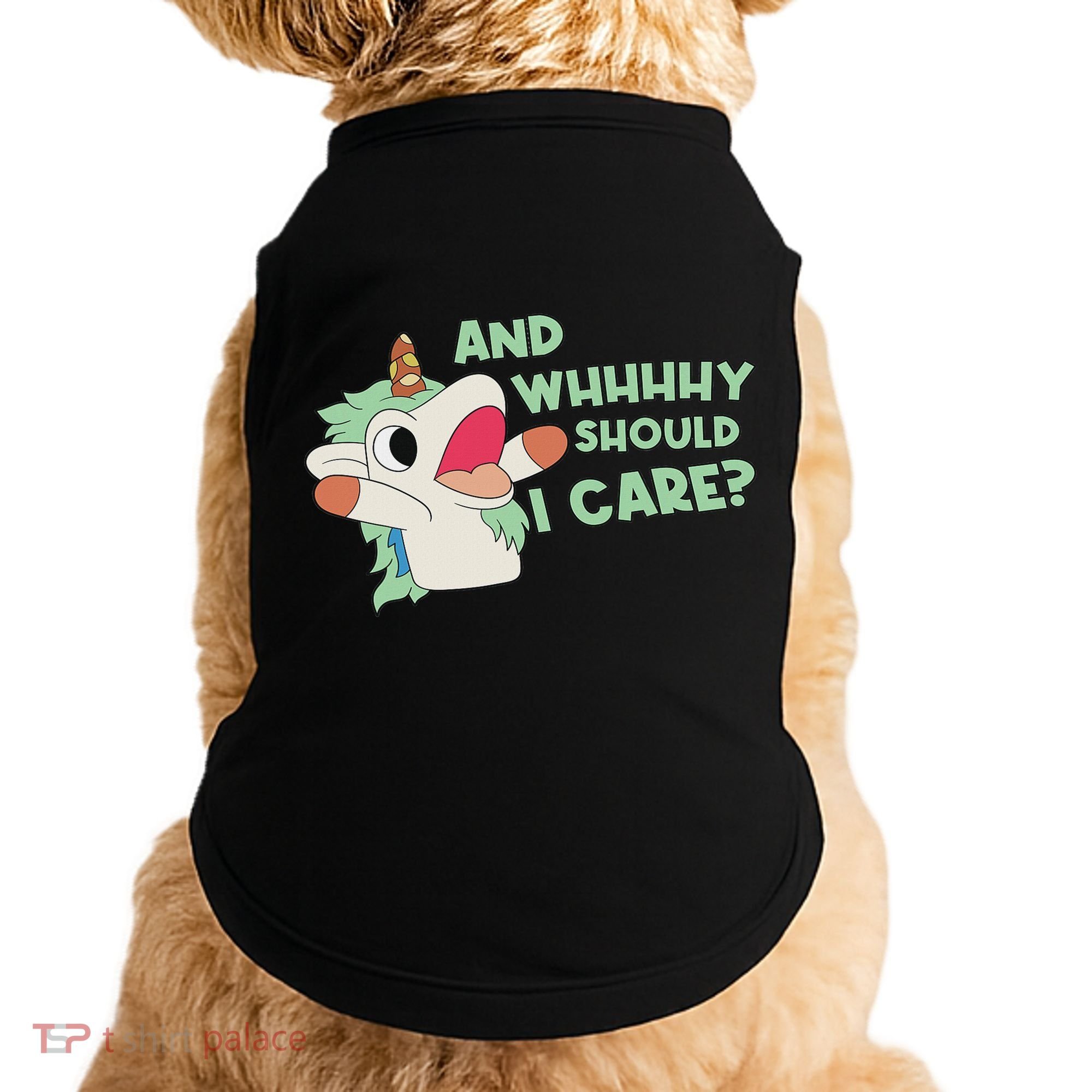 Annnnd Why Should I And Why Should I Care Unicorn Doggie Tank
