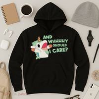 Annnnd Why Should I And Why Should I Care Unicorn Hoodie thumb 3