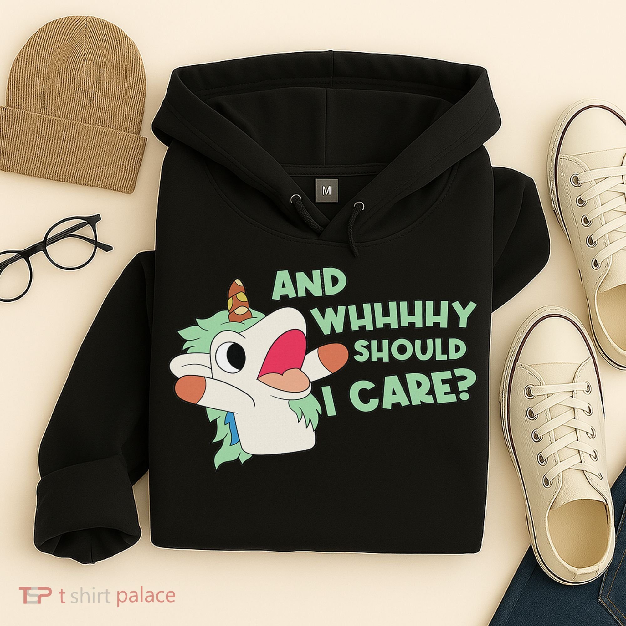 Annnnd Why Should I And Why Should I Care Unicorn Hoodie