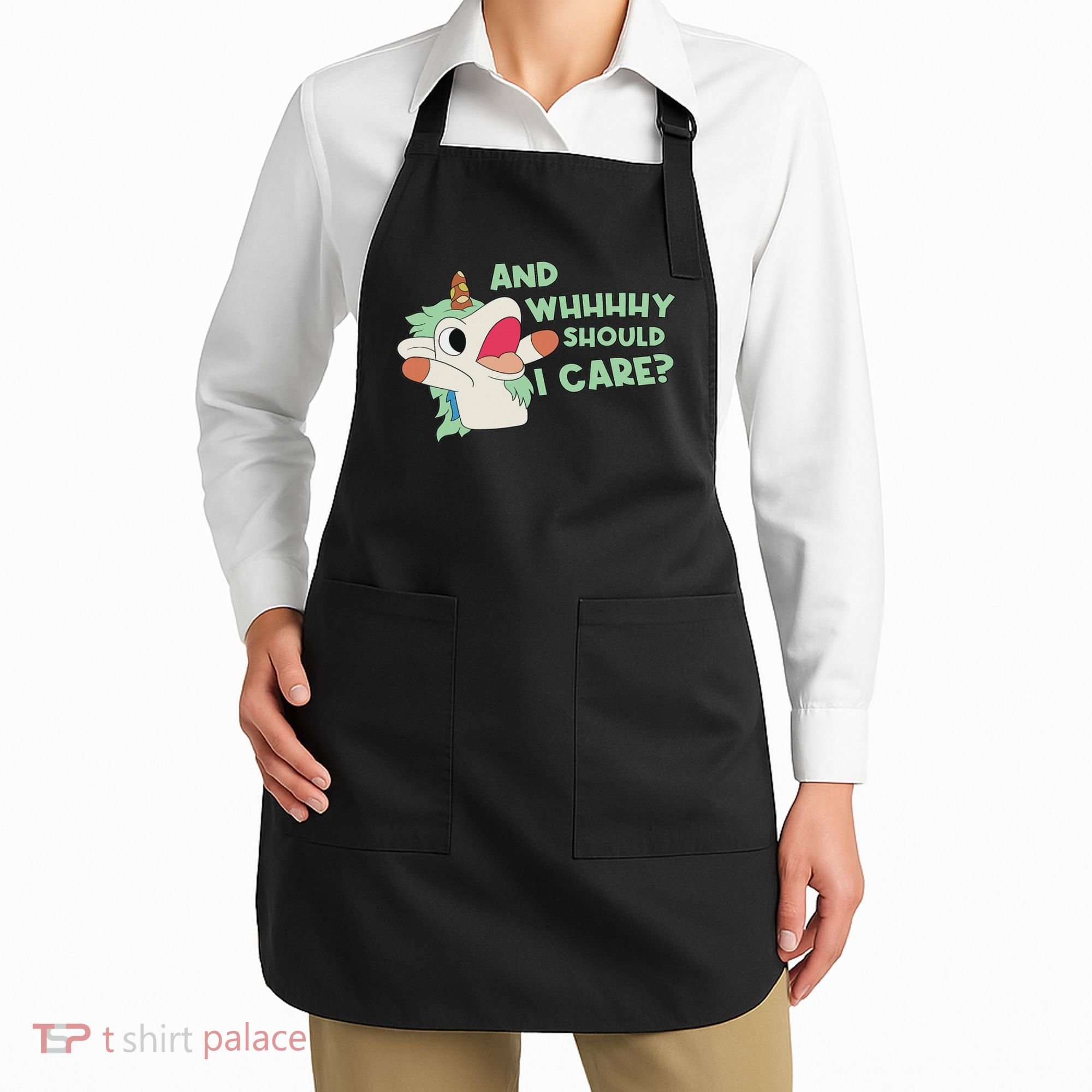 Annnnd Why Should I And Why Should I Care Unicorn Apron