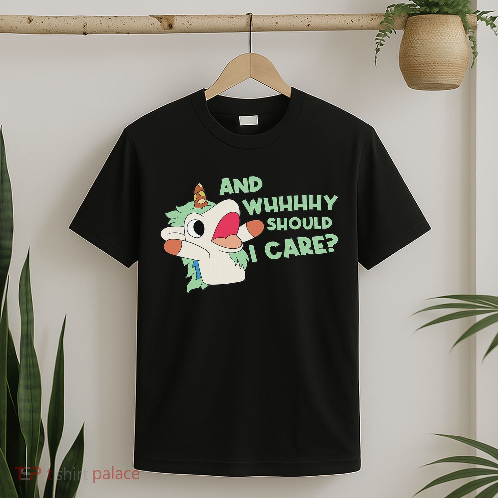 Annnnd Why Should I And Why Should I Care Unicorn T-Shirt