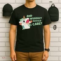 Annnnd Why Should I And Why Should I Care Unicorn T-Shirt thumb 6