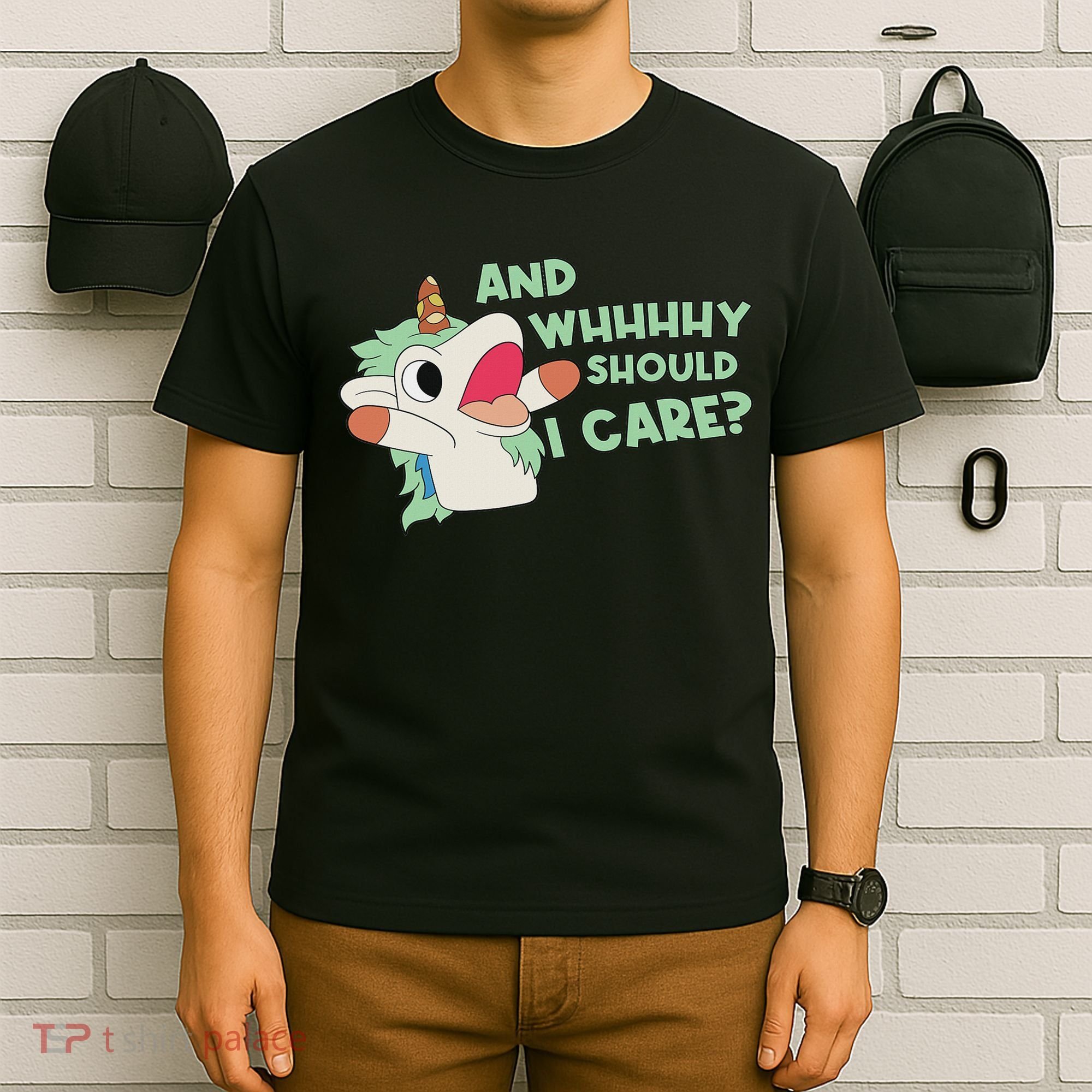 Annnnd Why Should I And Why Should I Care Unicorn T-Shirt