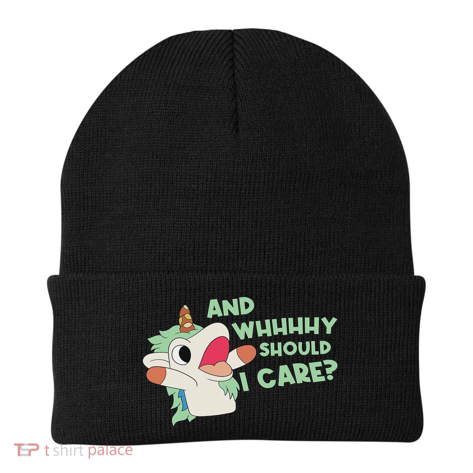 Annnnd Why Should I And Why Should I Care Unicorn Beanie