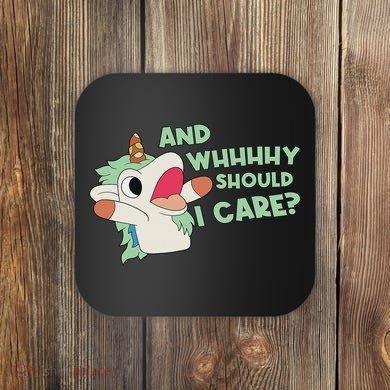 Annnnd Why Should I And Why Should I Care Unicorn Coaster