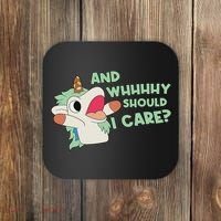 Annnnd Why Should I And Why Should I Care Unicorn Coaster thumb 0