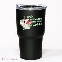 Annnnd Why Should I And Why Should I Care Unicorn Tumbler thumb 0
