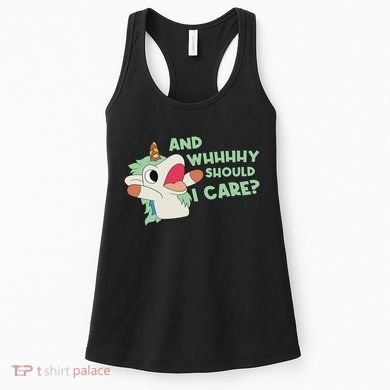 Annnnd Why Should I And Why Should I Care Unicorn Women's Tank Top