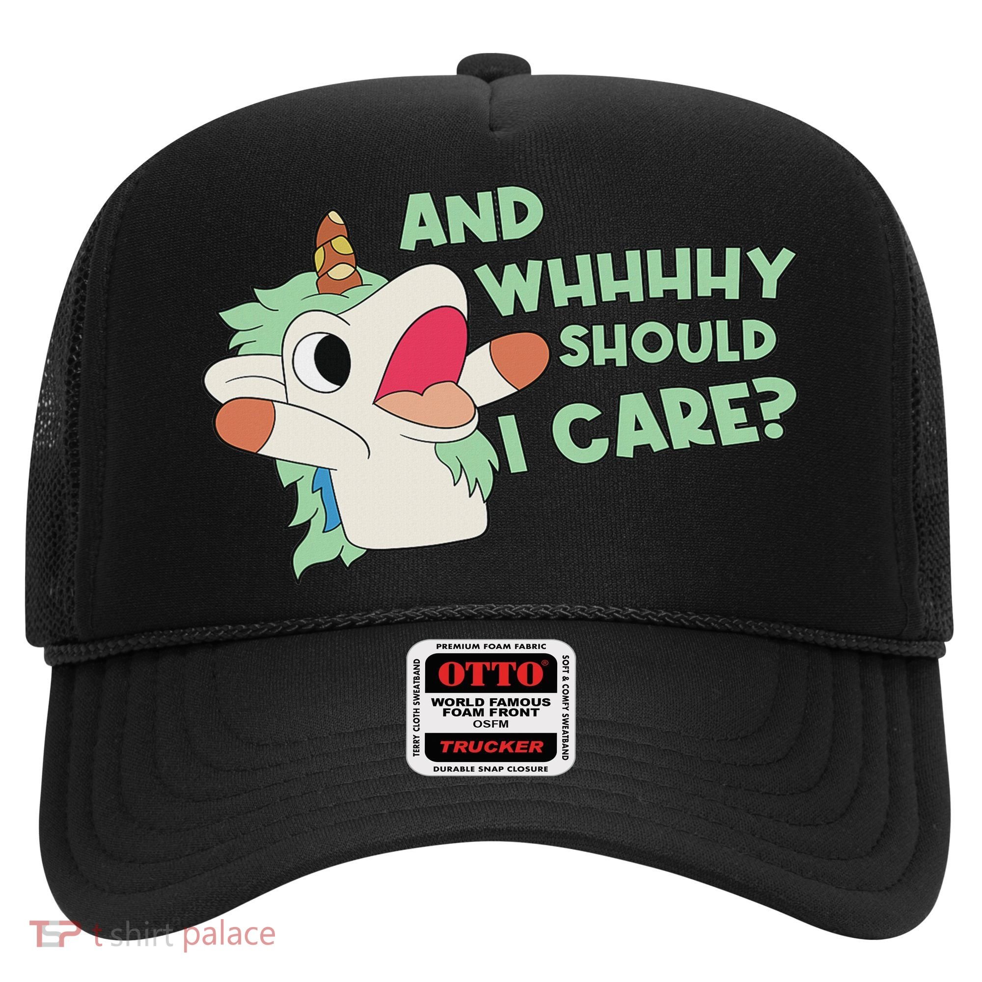 Annnnd Why Should I And Why Should I Care Unicorn Hat