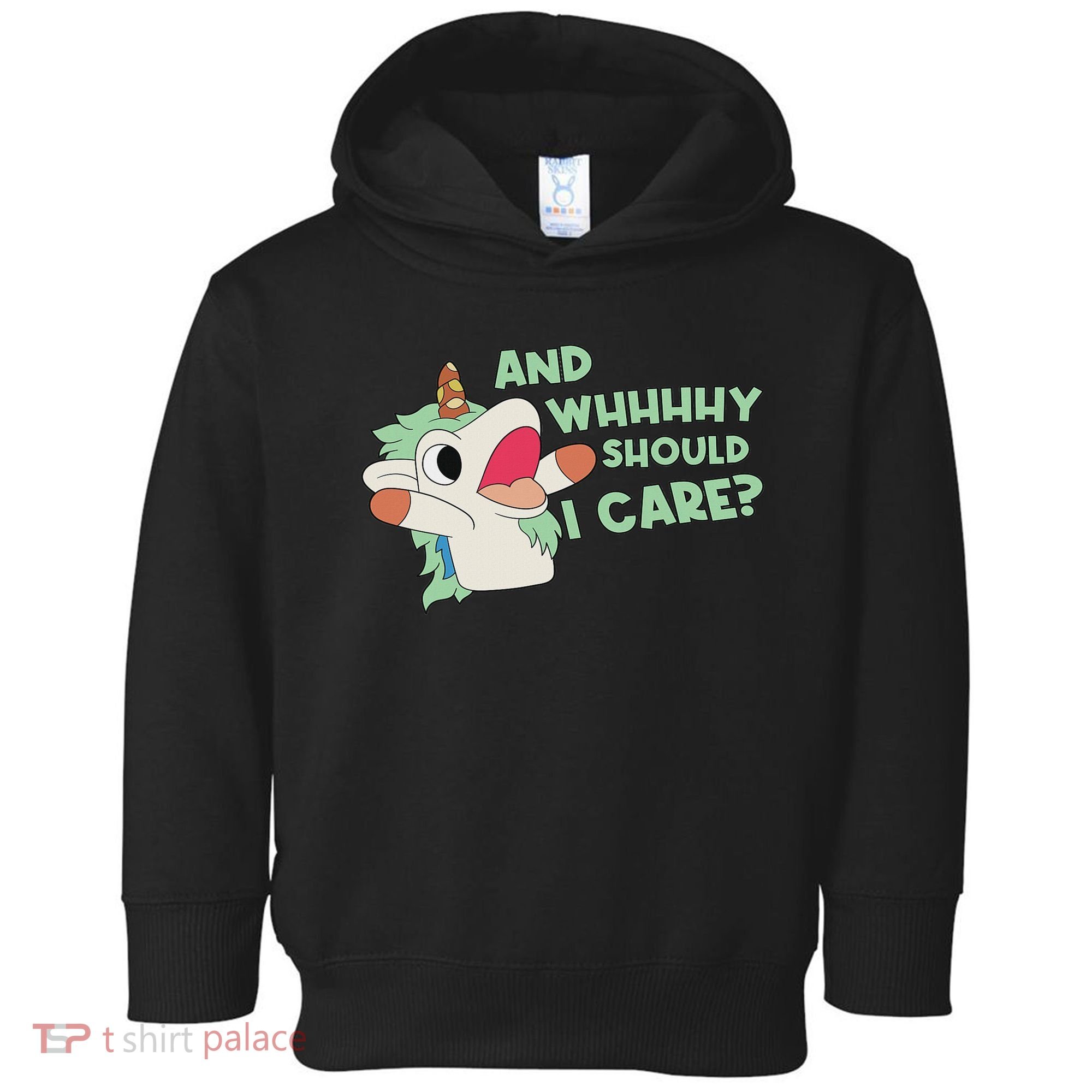 Annnnd Why Should I And Why Should I Care Unicorn Toddler Hoodie