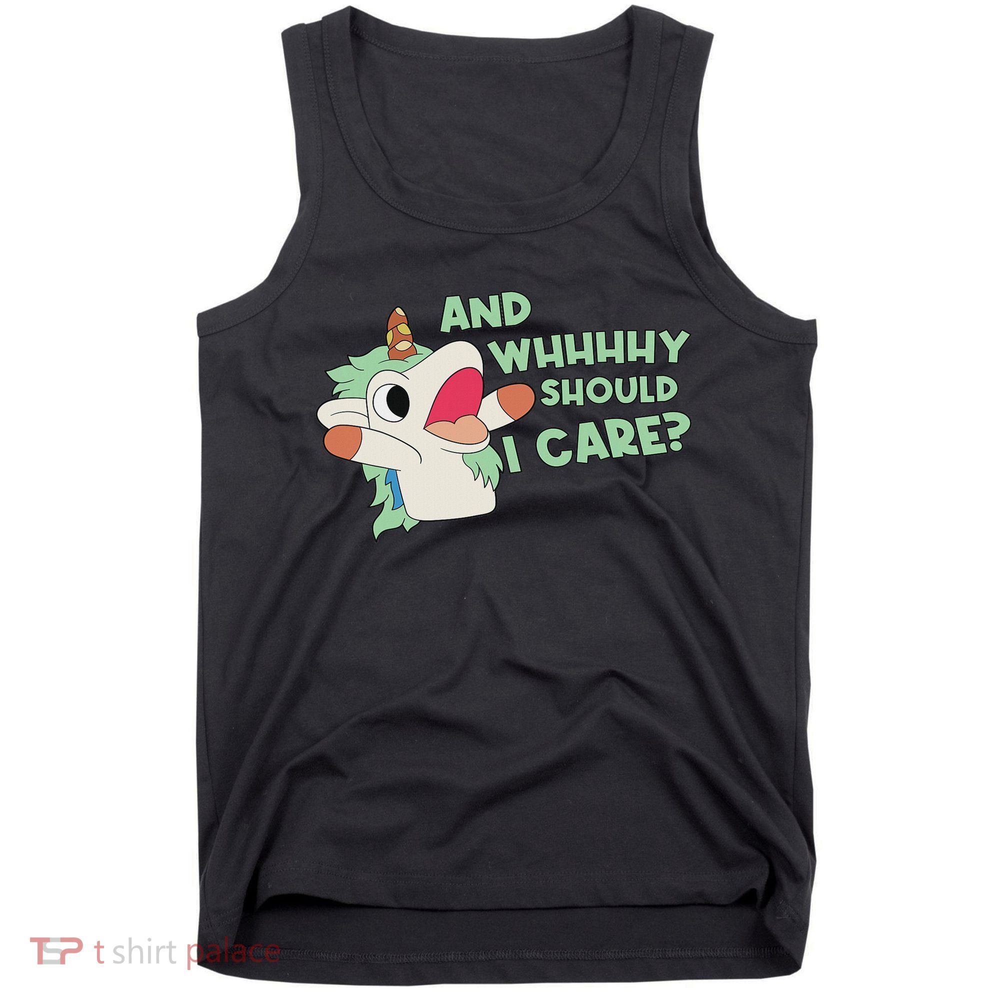 Annnnd Why Should I And Why Should I Care Unicorn Tank Top
