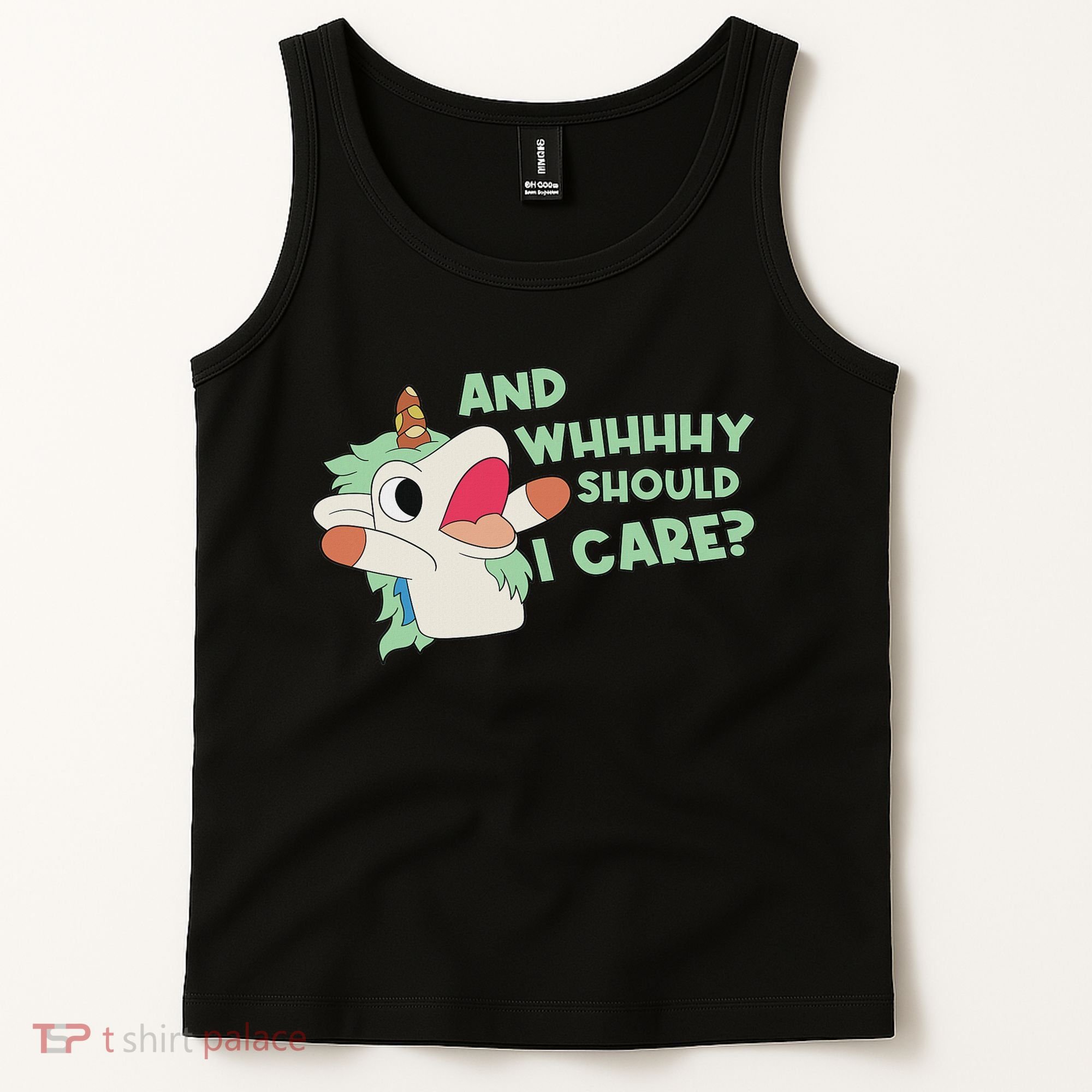 Annnnd Why Should I And Why Should I Care Unicorn Tank Top