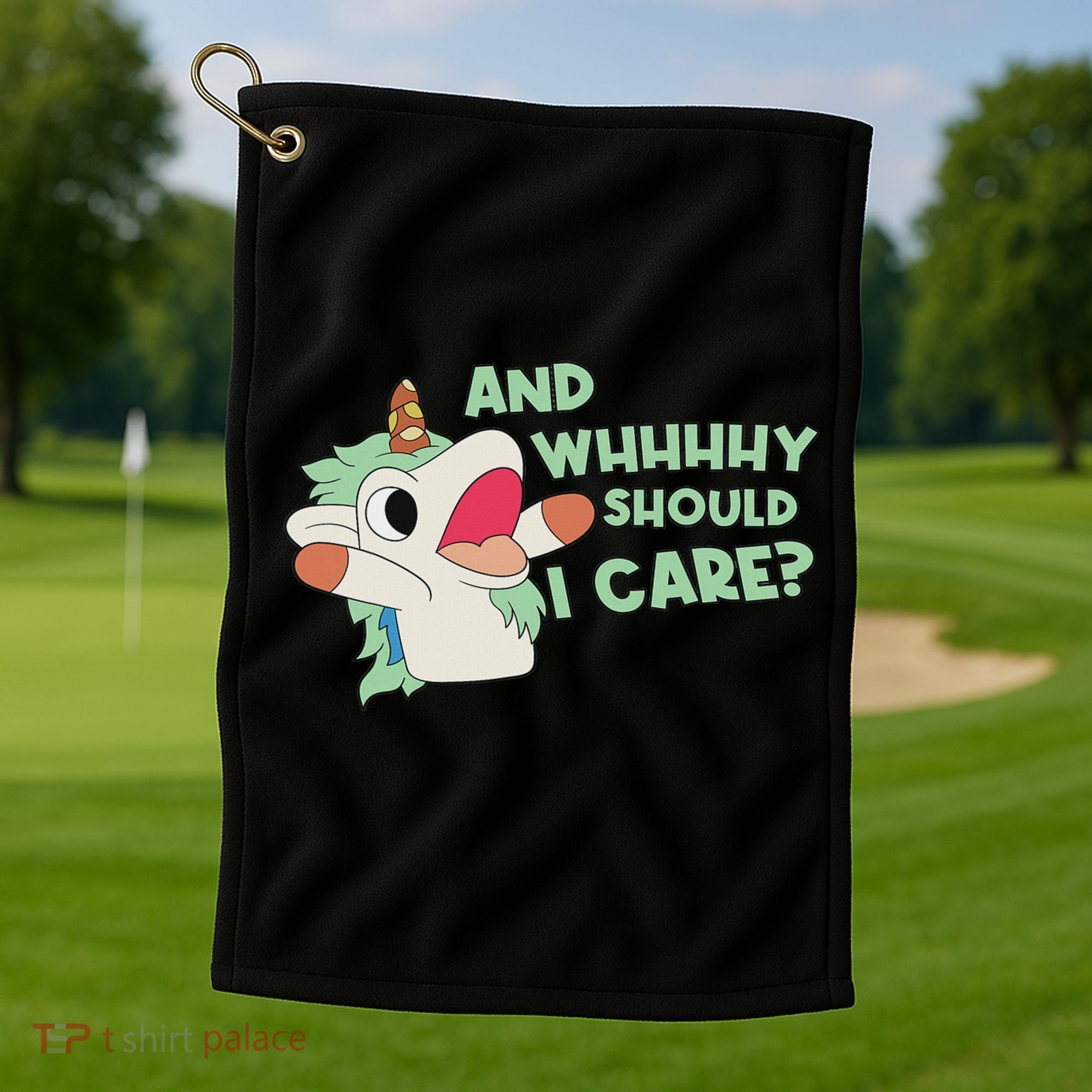 Annnnd Why Should I And Why Should I Care Unicorn Golf Towel