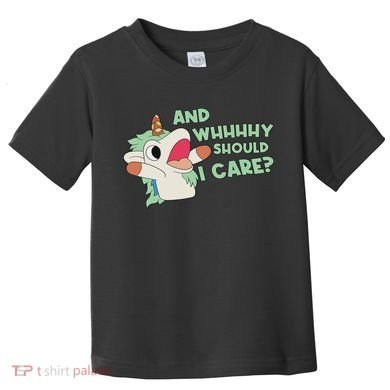 Annnnd Why Should I And Why Should I Care Unicorn Toddler T-Shirt