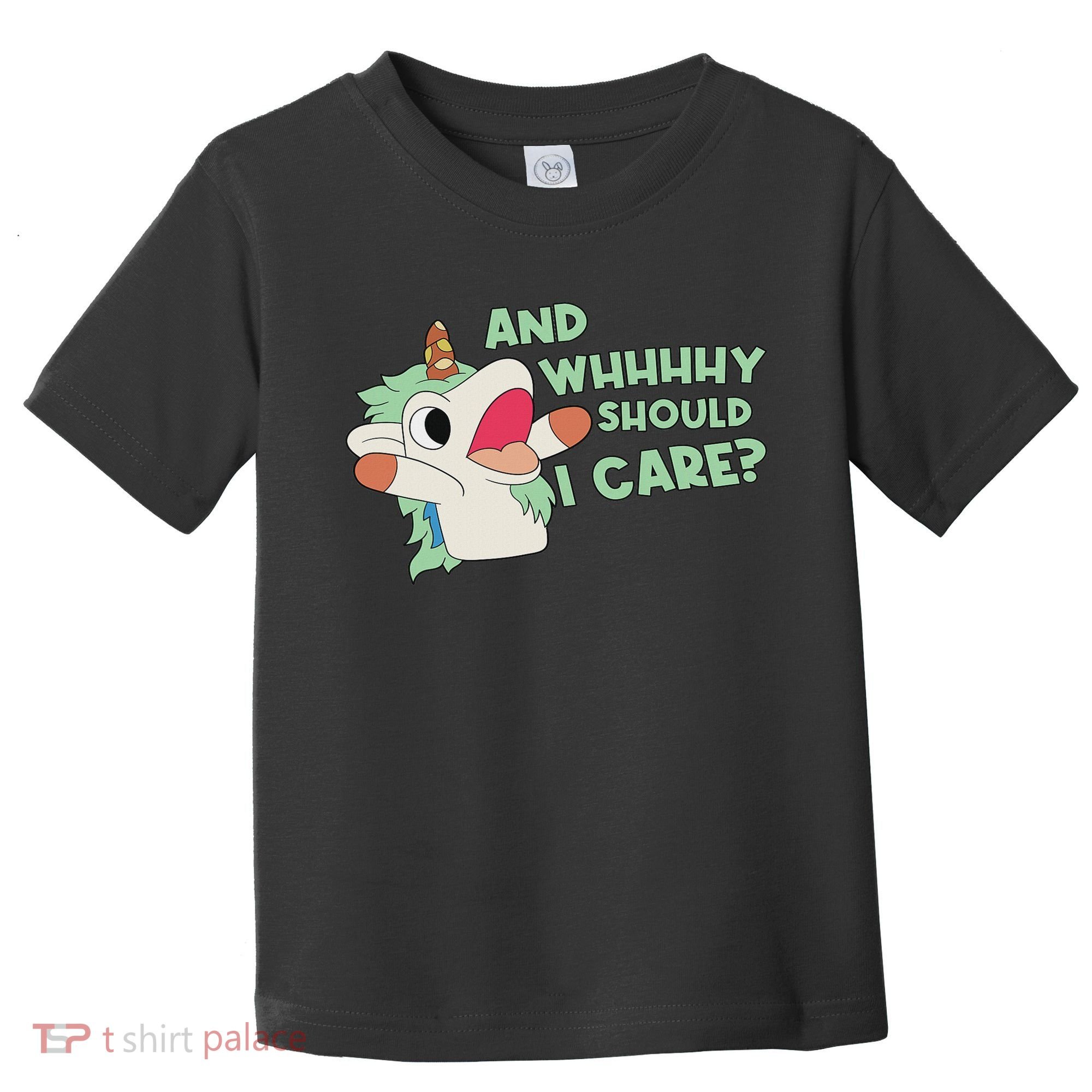 Annnnd Why Should I And Why Should I Care Unicorn Toddler T-Shirt