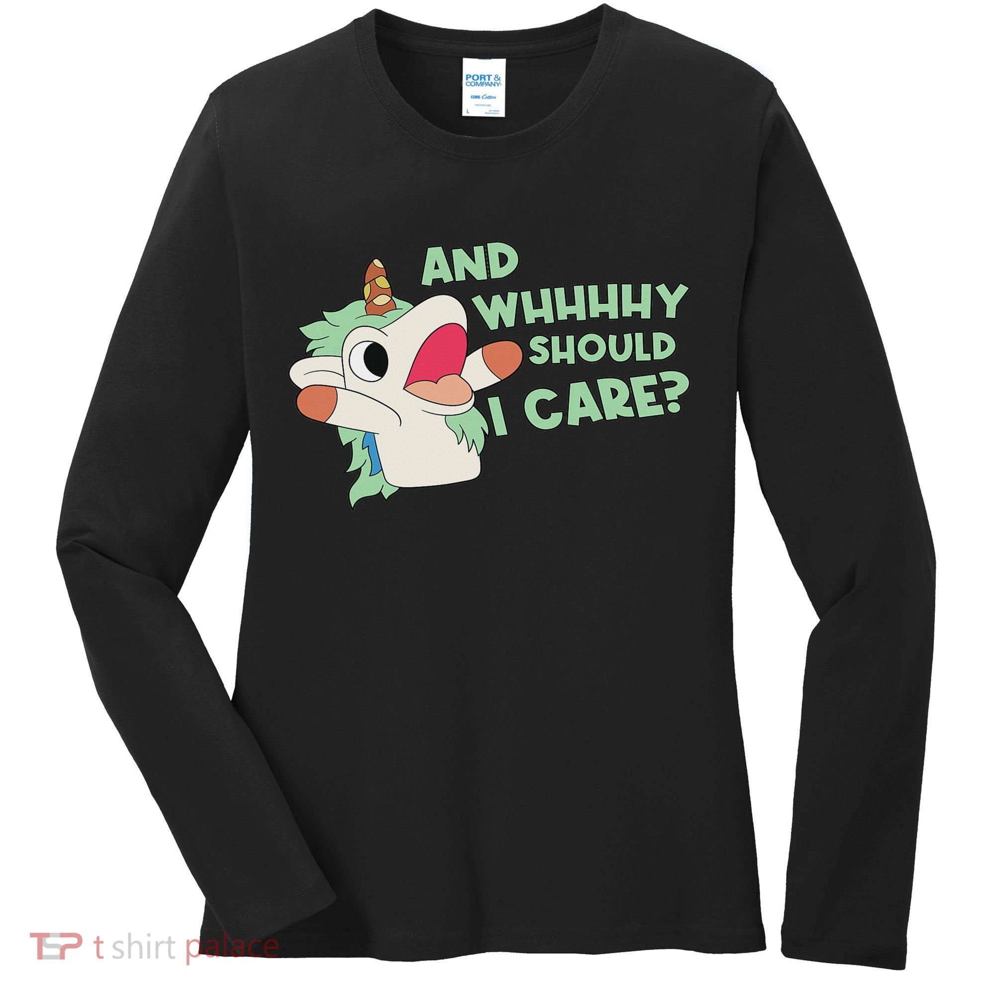 Annnnd Why Should I And Why Should I Care Unicorn Women's Long Sleeve Shirt