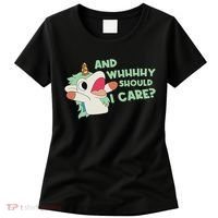 Annnnd Why Should I And Why Should I Care Unicorn Women's T-Shirt thumb 0