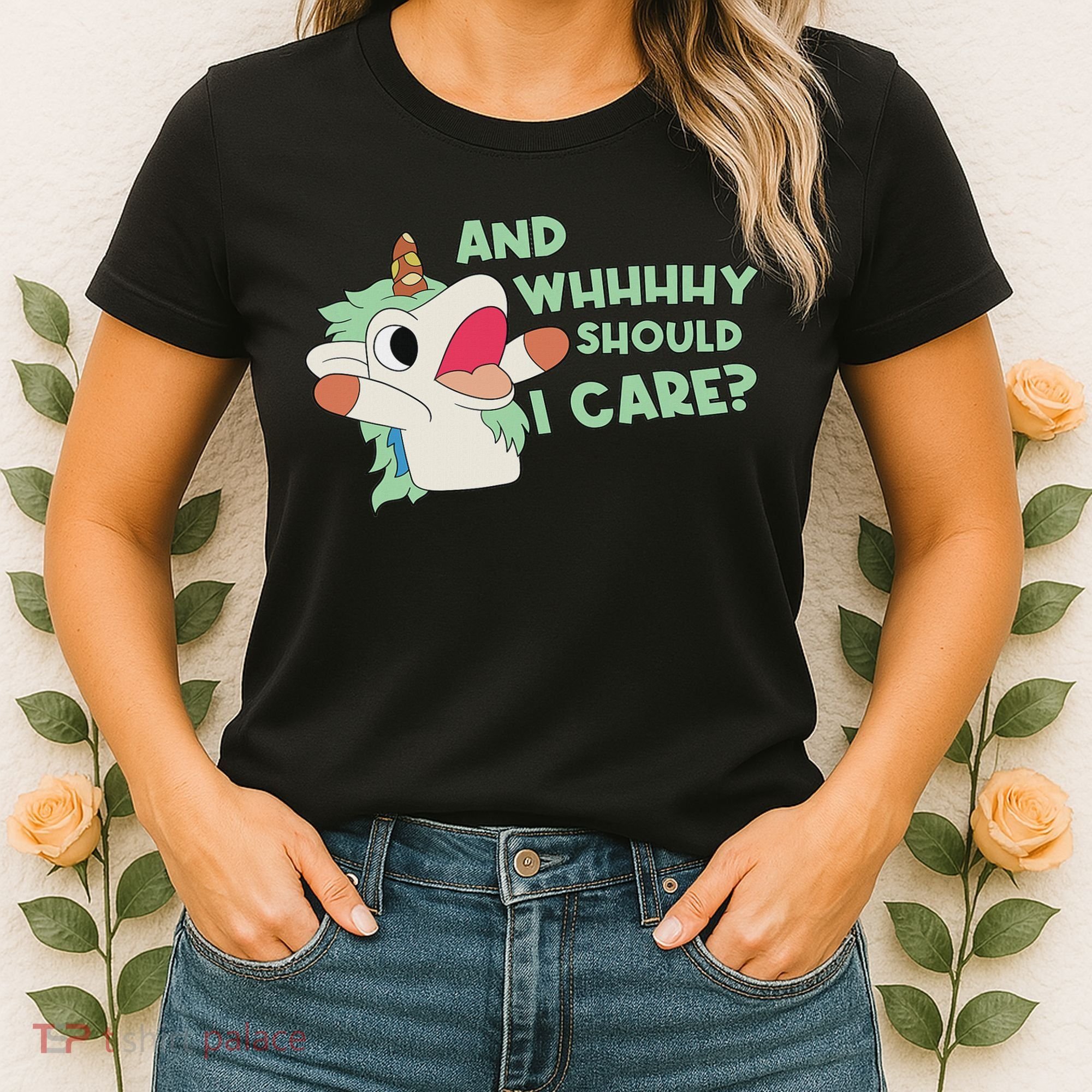 Annnnd Why Should I And Why Should I Care Unicorn Women's T-Shirt