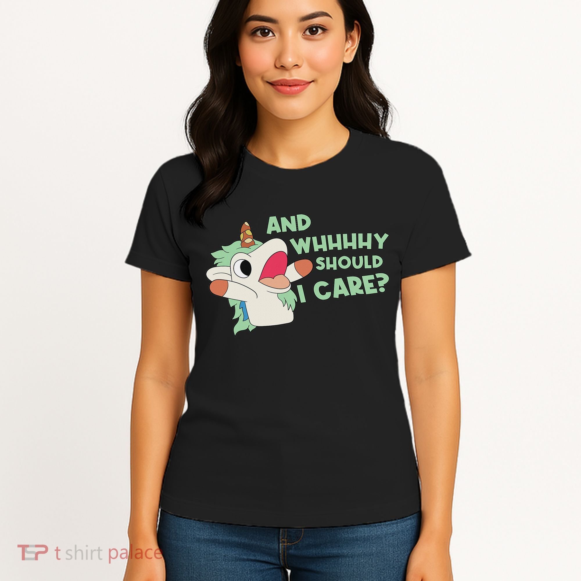 Annnnd Why Should I And Why Should I Care Unicorn Women's T-Shirt