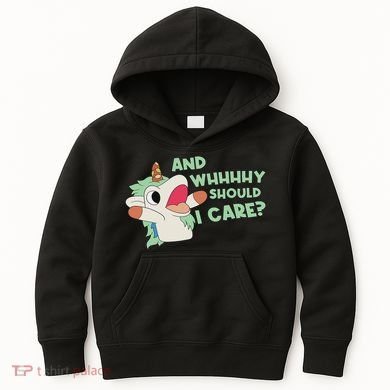 Annnnd Why Should I And Why Should I Care Unicorn Kids Hoodie