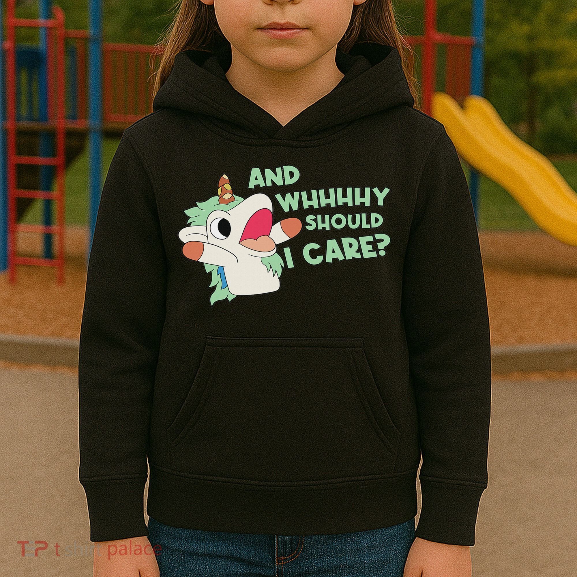 Annnnd Why Should I And Why Should I Care Unicorn Kids Hoodie