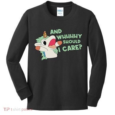 Annnnd Why Should I And Why Should I Care Unicorn Kids Long Sleeve Shirt