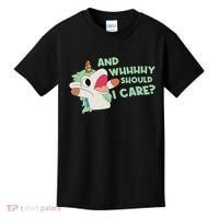 Annnnd Why Should I And Why Should I Care Unicorn Kids T-Shirt thumb 0