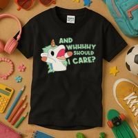 Annnnd Why Should I And Why Should I Care Unicorn Kids T-Shirt thumb 3