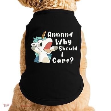 And Why Should I Care? Funny Sarcastic Unicorn Doggie Tank