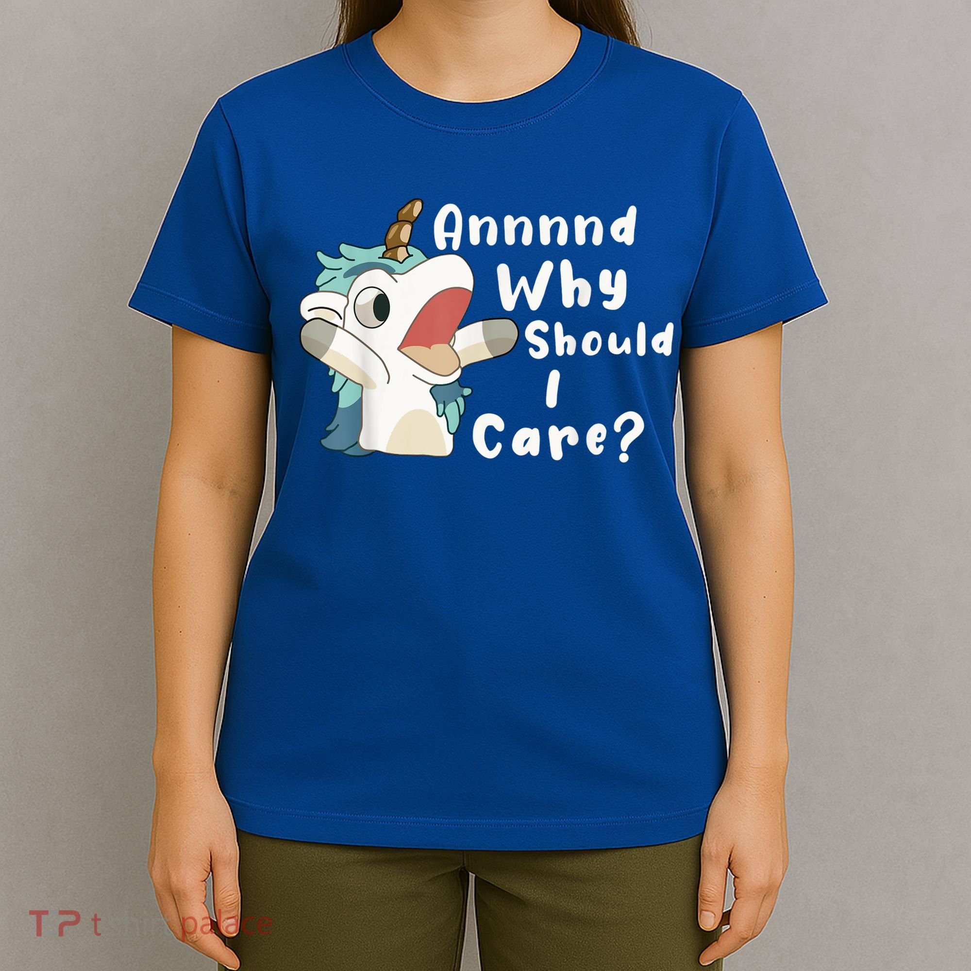 And Why Should I Care? Funny Sarcastic Unicorn T-Shirt