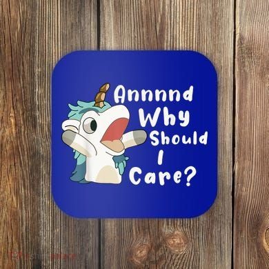 And Why Should I Care? Funny Sarcastic Unicorn Coaster