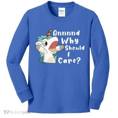 And Why Should I Care? Funny Sarcastic Unicorn Kids Long Sleeve Shirt