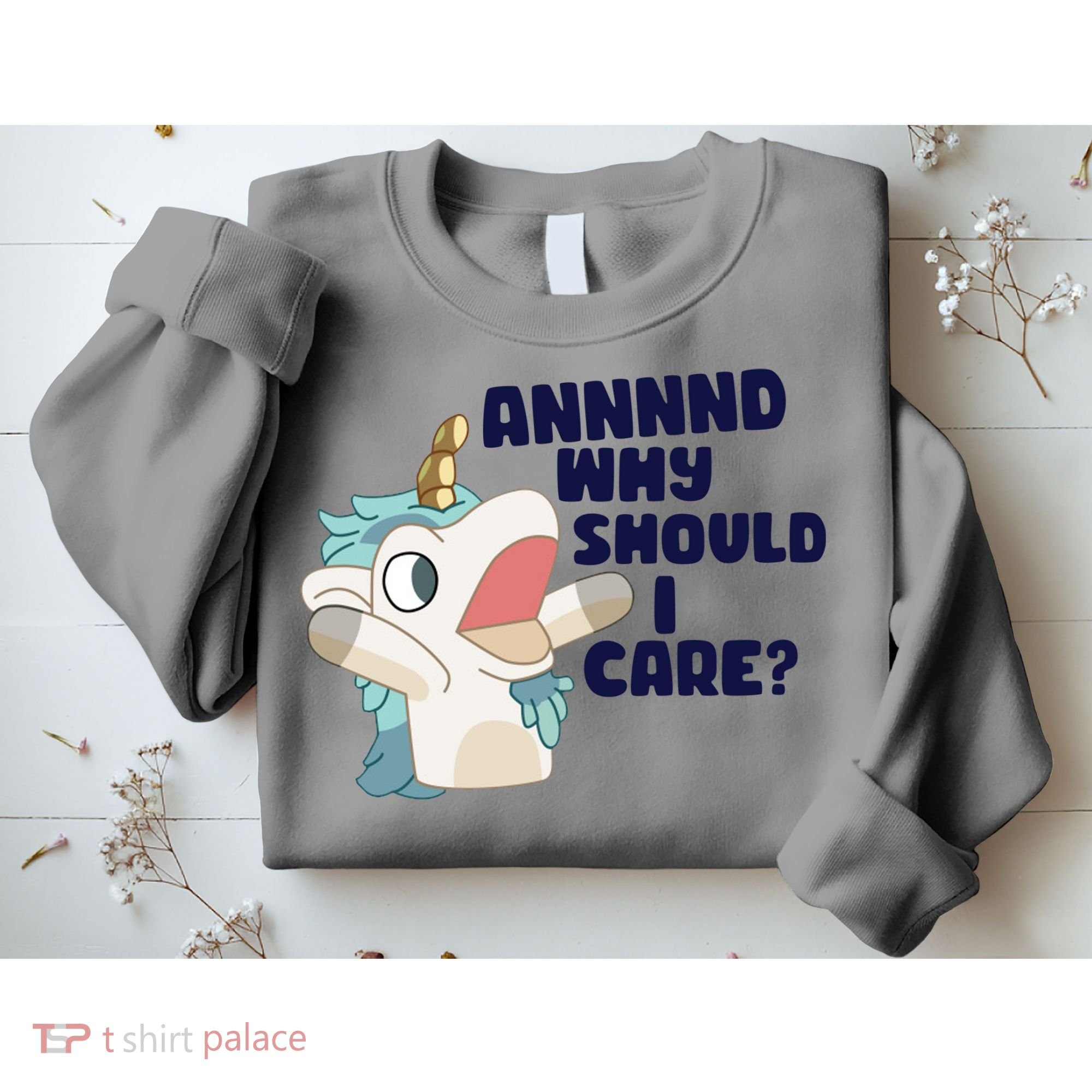 And Why Should I Care Funny Unicorn Sweatshirt