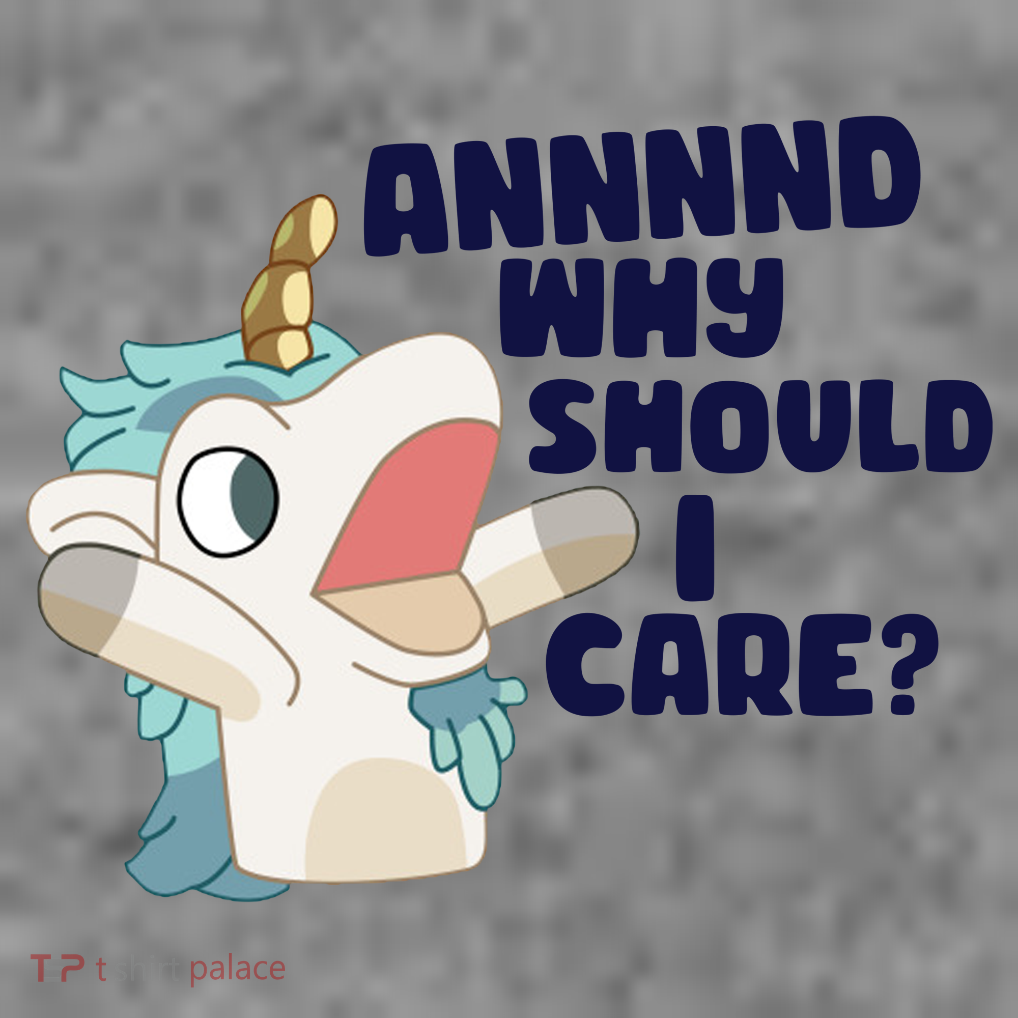 And Why Should I Care Funny Unicorn T-Shirt