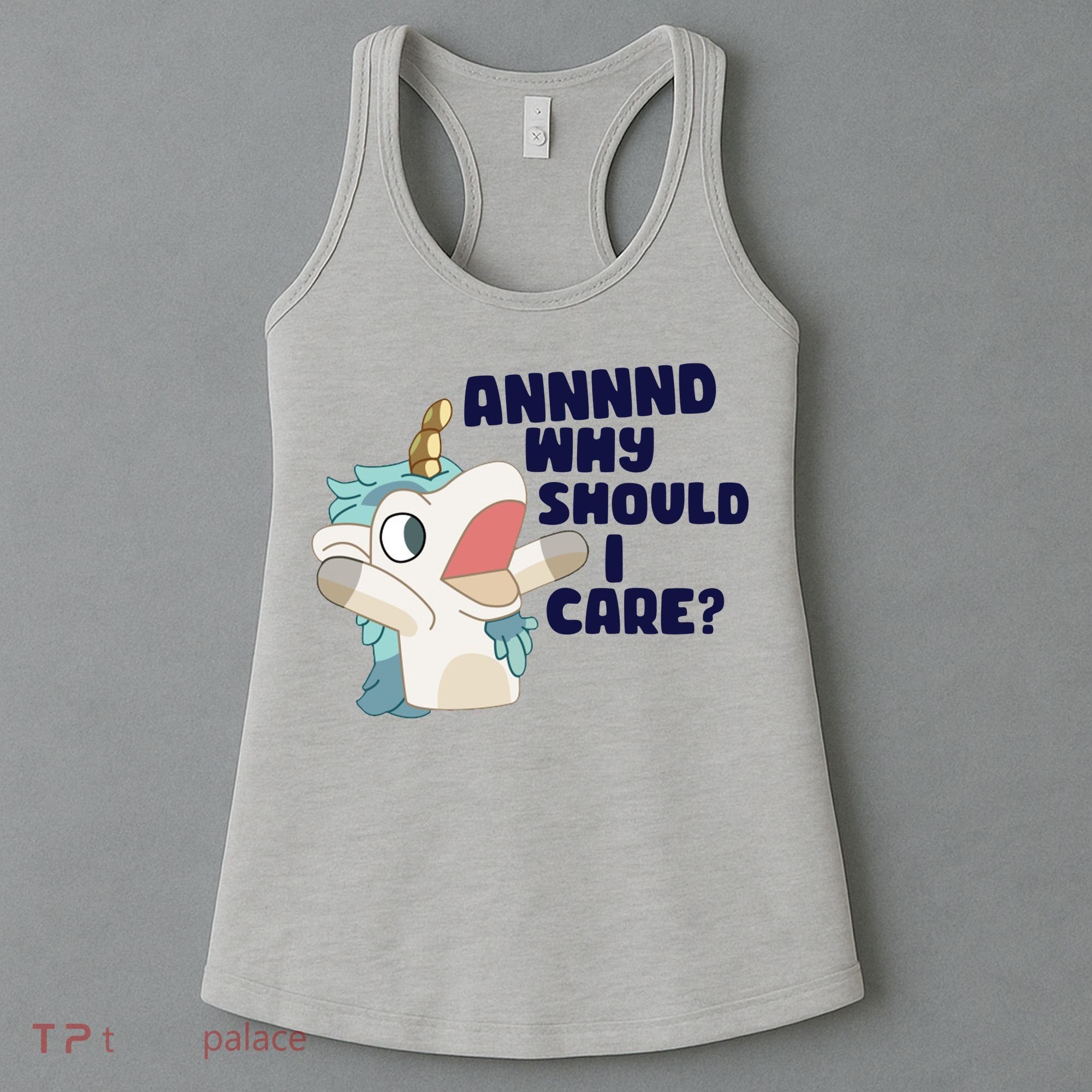 And Why Should I Care Funny Unicorn Women's Tank Top
