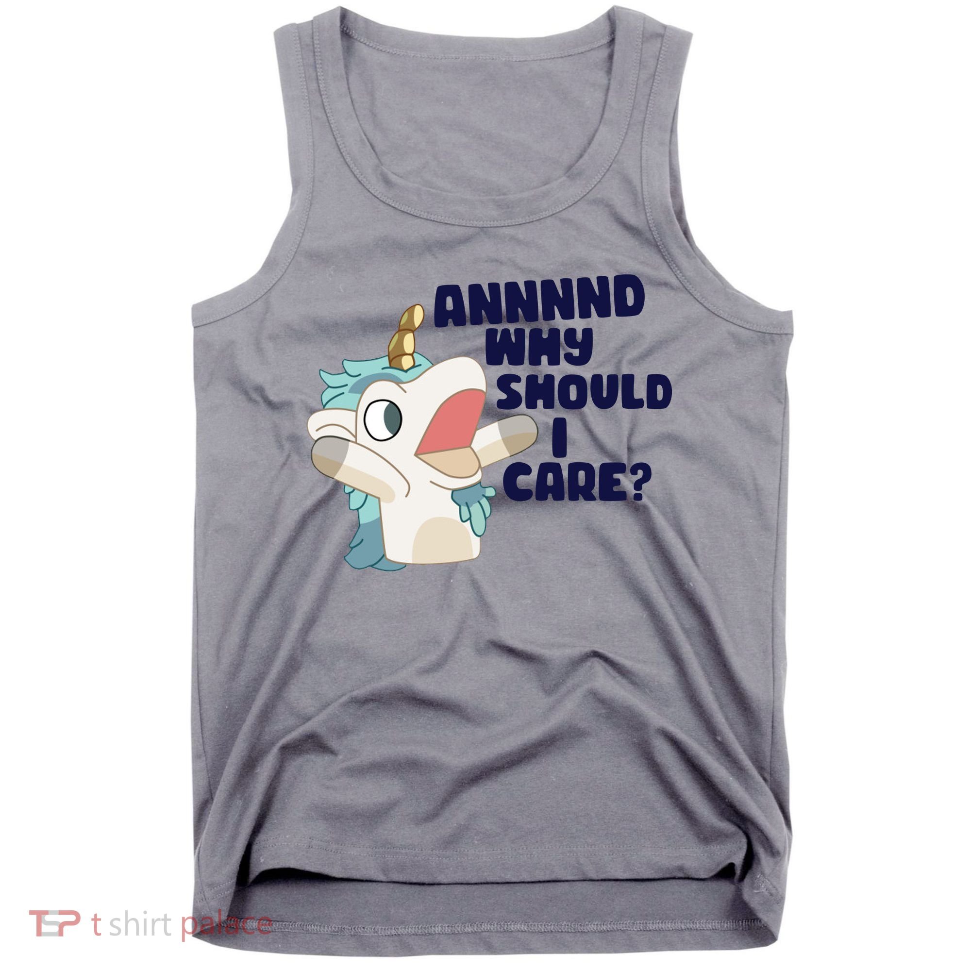 And Why Should I Care Funny Unicorn Tank Top