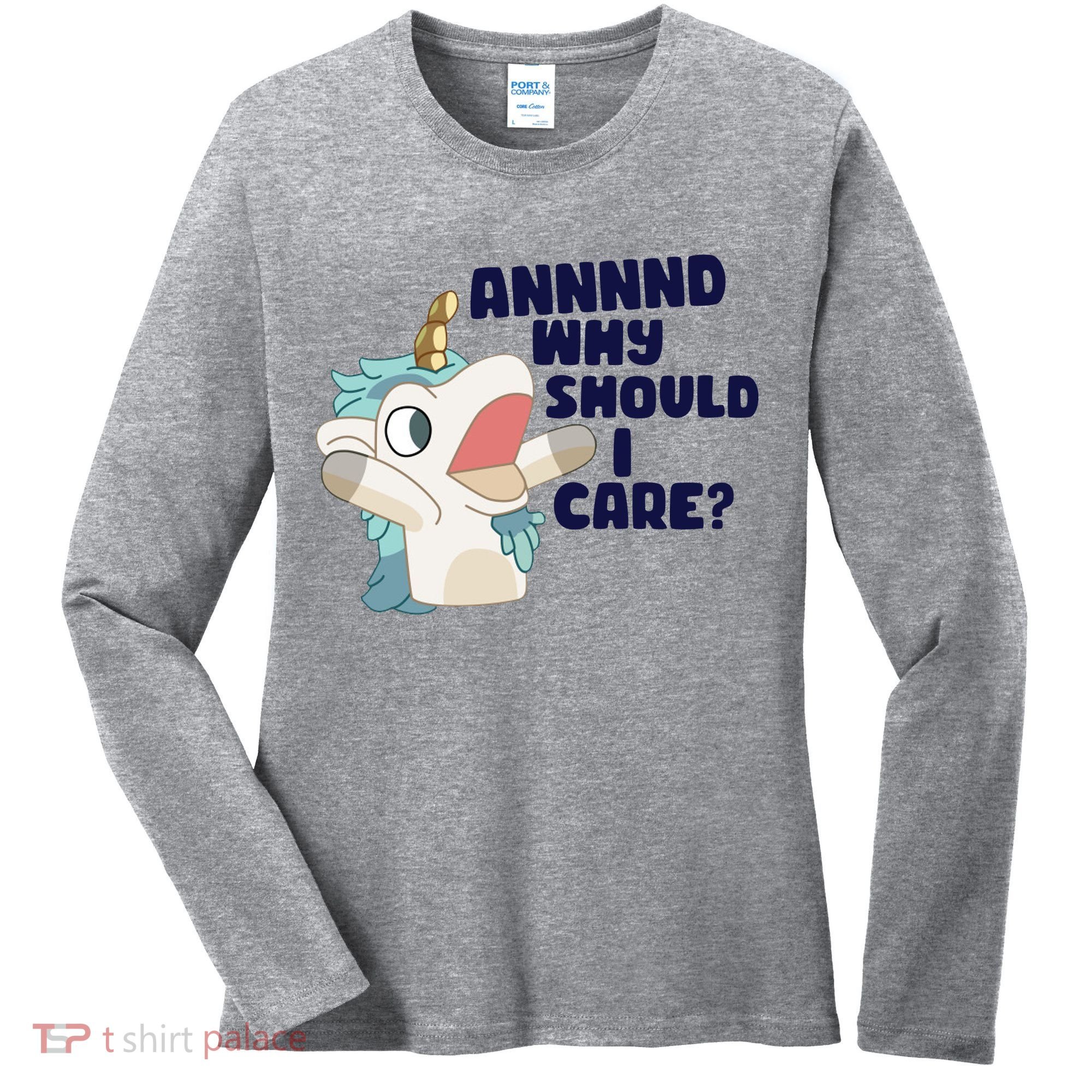 And Why Should I Care Funny Unicorn Women's Long Sleeve Shirt