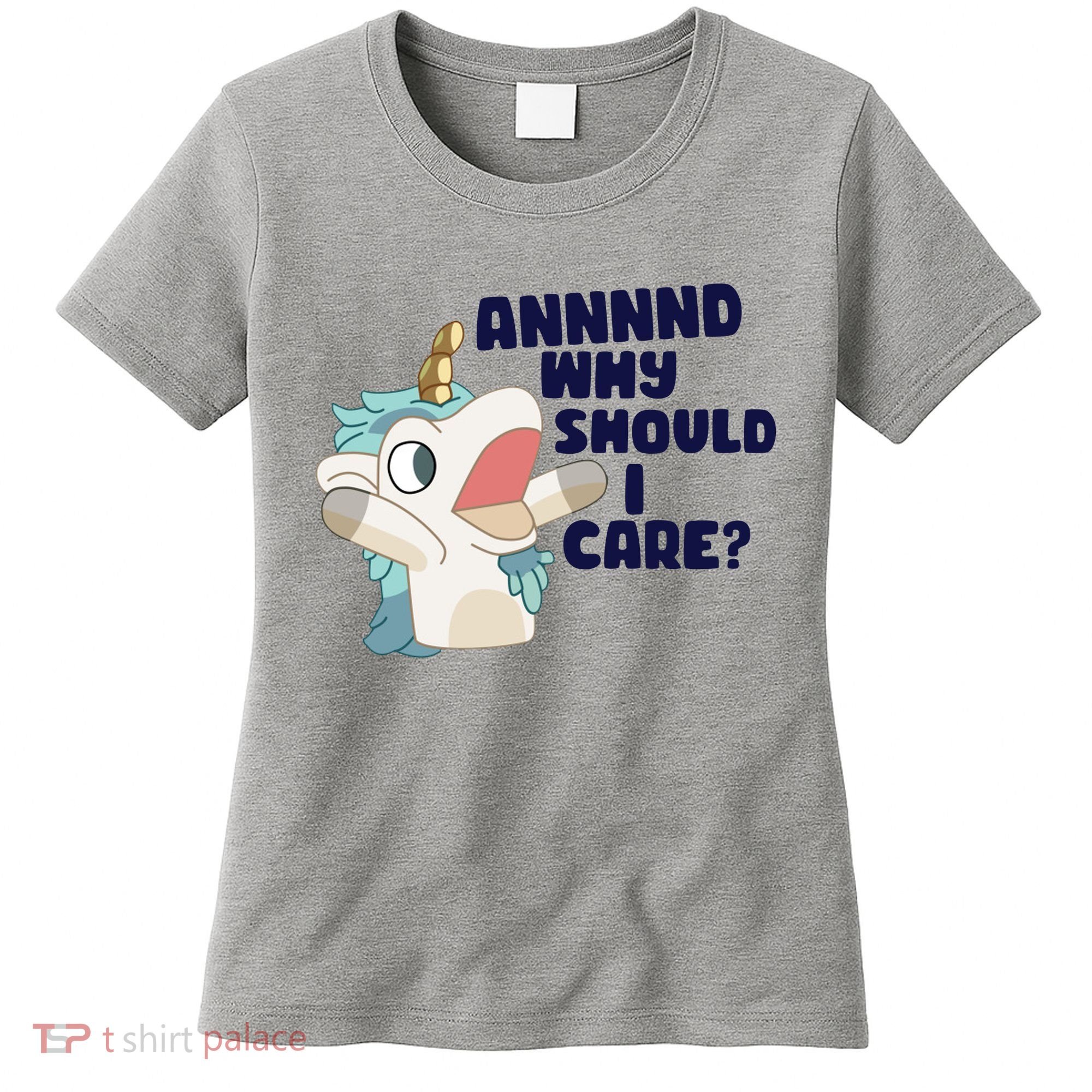 And Why Should I Care Funny Unicorn Women's T-Shirt