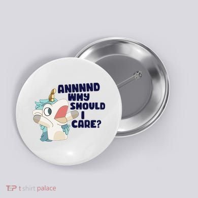 And Why Should I Care Funny Unicorn Button