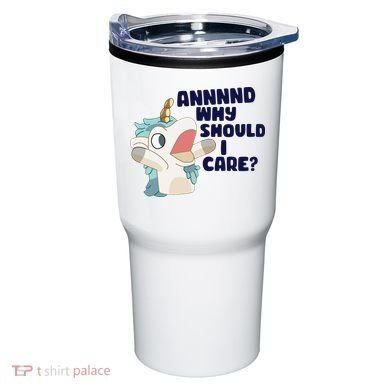 And Why Should I Care Funny Unicorn Tumbler
