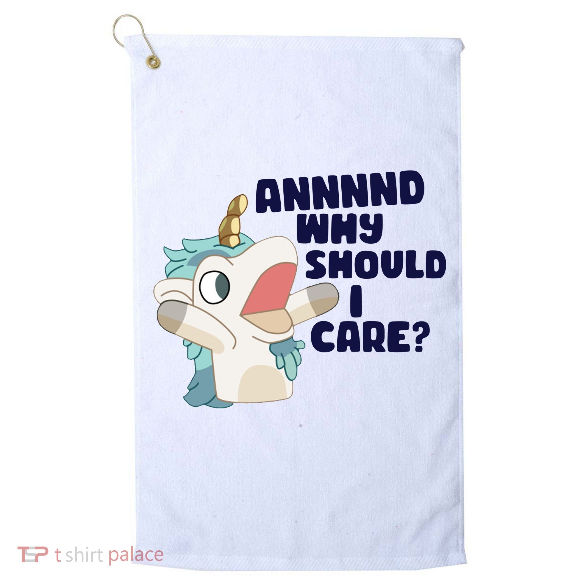 And Why Should I Care Funny Unicorn Golf Towel